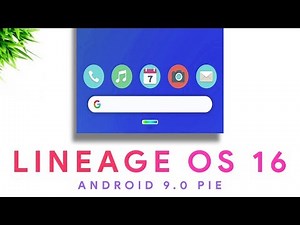 Lineage OS 16 - Stable Android 9 Pie Rom Review