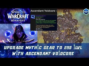 The Voidforge Guide | Upgrade Mythic Gear to 298 ilvl with Ascendant Voidcore | Nebulous Voidcore