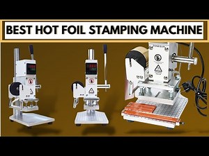 Top 5 Best Hot Foil Stamping Machines to Buy in [2022] - Reviews 360