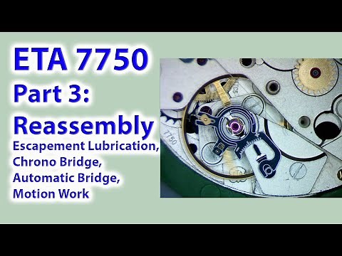 ETA 7750: Part 3 - Reassembly: Escapement Lubrication, Chrono Bridge, Automatic Bridge, Motion Work