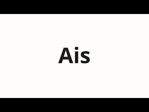 How to pronounce Ais