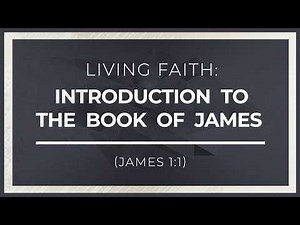 Living Faith | Introduction to the Book of James (James 1:1)