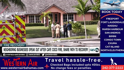 Neighboring Businesses Speak Out After Cafe Coco Fire, Share Path to Recovery | Eyewitness News Bahamas