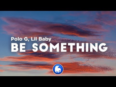 Polo G - Be Something (Clean - Lyrics) ft. Lil Baby