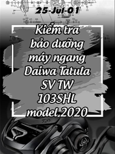 25-Jul-01 Kiểm tra bảo dưỡng máy ngang Daiwa Tatula SV TW 103SHL model 2020 #daiwa #daiwatatula #binhtri_nguyen #baoduongmaycau #vesinhmaycau