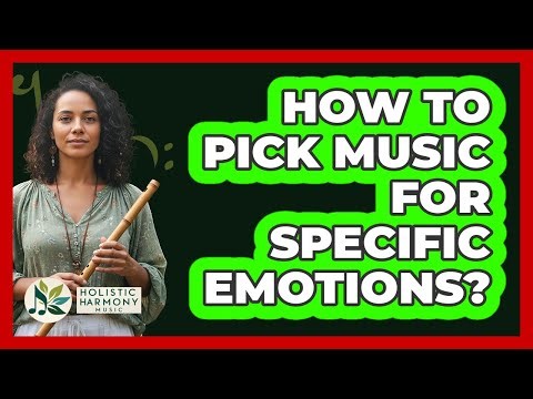 How To Pick Music For Specific Emotions?