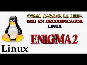 TUTORIAL COMO CARGA LISTA M3U A UN DECODIFICADOR LINUX ENIGMA 2.HOW TO LOAD LIST M3U TO A LINUX E-2.