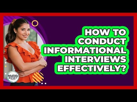 How To Conduct Informational Interviews Effectively?