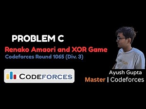 C. Renako Amaori and XOR Game | Codeforces Round 1065 (Div. 3) | (Hindi)