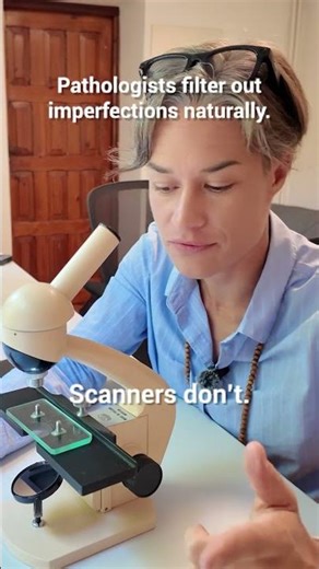 Pathologists filter out imperfections naturally. Scanners don’t.