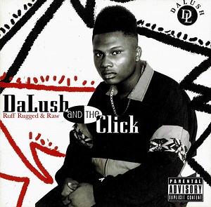 DaLush And The Click - Ruff Rugged & Raw