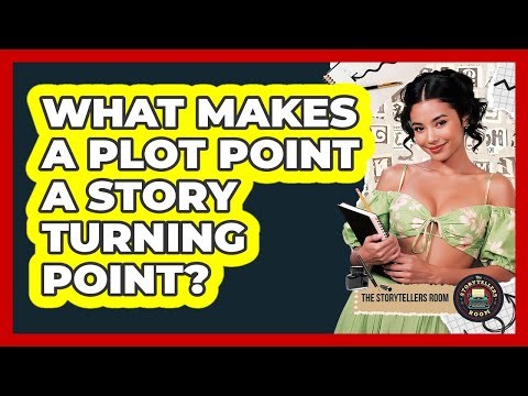 What Makes a Plot Point a Story Turning Point?