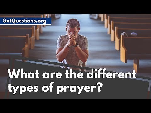 What are the different types of prayer? | What is Prayer? | GotQuestions.org