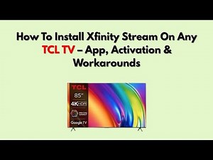 How To Install Xfinity Stream On Any TCL TV – App, Activation & Workarounds