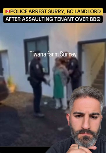 The Surrey landlord from Tiwana Farm has been arrested by the police. She was caught on video assaulting her tenant over various disputes including having a BBQ with a friend.