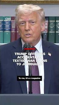 Trump officials accidentally texted war plans to journalist