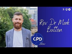 That CPD Show | Rev Dr Mark Button