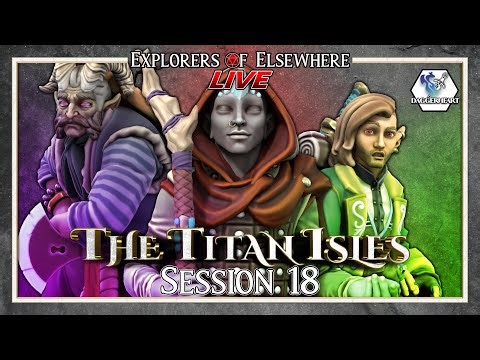 Session 18 - Explorers of Elsewhere: The Titan Isles - Daggerheart Live Actual Play