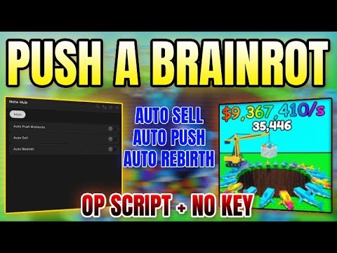 *NEW WORKING* Push a Brainrot Script (AUTO PUSH BRAINROTS, AUTO SELL, AUTO REBIRTH) 2025