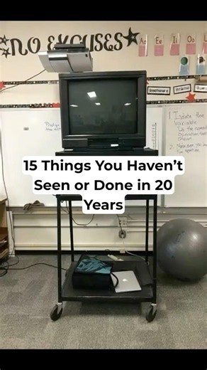 15 Things You Haven't Seen Or Done in 20 Years