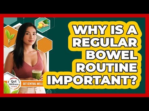 Why Is A Regular Bowel Routine Important?