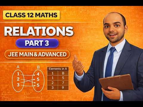 Relations | Class 12 Maths | JEE Main & Advanced | Part 3