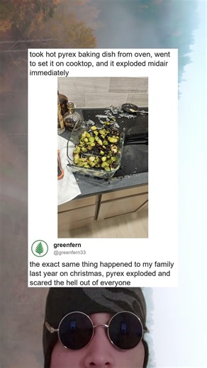 When Your Pyrex Explodes Before Dinner Is Served