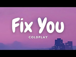 Coldplay - Fix You (Lyrics Video)