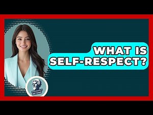 What Is Self-Respect? - Philosophy Beyond