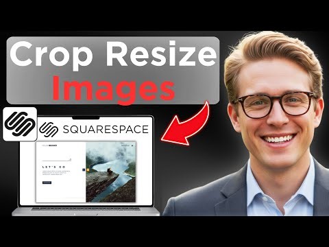 How To Crop And Resize Images In Squarespace (Tested)