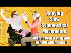Copying Slow, Symmetrical Movements: Coordination Testing with an Athetoid #14