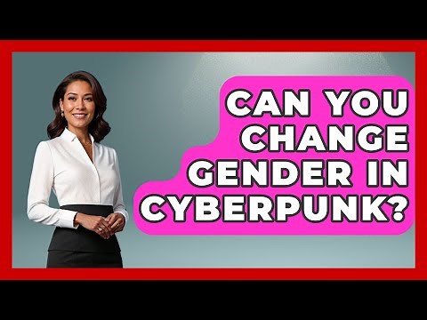 Can You Change Gender In Cyberpunk? - Gender Equality Network