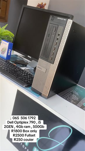 065 506 1792 Dell Optiplex 790 , i5 2GEN , 4Gb ram , 500Gb R1800 Box only R2500 Fullset R250 couier , we are open now , we also do repairs