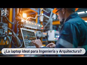 ¿QUÉ COMPUTADORA ELEGIR? Guía para ingenieros y arquitectos