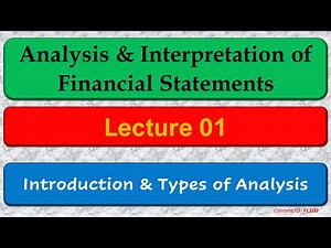 Lecture: Introduction & Types of Analysis | Ratios/ Interpretation of Financial Statements (FL100)