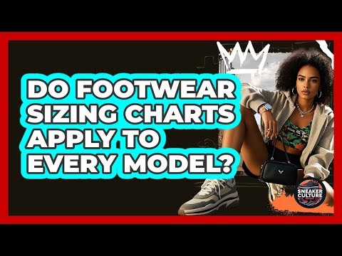 Do Footwear Sizing Charts Apply To Every Model?