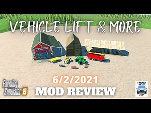 VEHICLE LIFT & MORE - Mod Review for 6/2/2021 - Farming Simulator 19