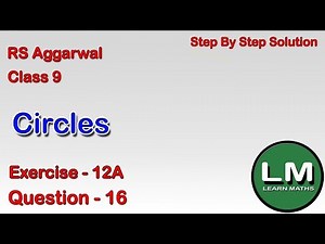 Circles| Class 9 Exercise 12A Question 16 | RS Aggarwal | Learn Maths