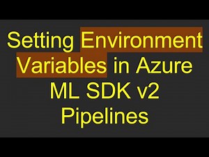 Setting Environment Variables in Azure ML SDK v2 Pipelines