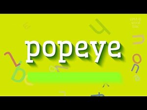 How to say "popeye"! (High Quality Voices)
