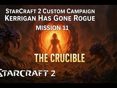 StarCraft 2 Custom Campaign | Kerrigan Has Gone Rogue – Mission 11: The Crucible
