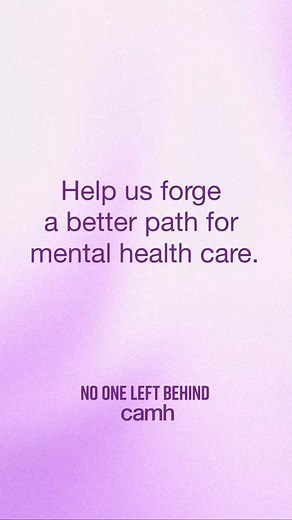 We’re transforming mental health care so everyone can get the help they need, when they need it, no matter where they are. | CAMH Foundation
