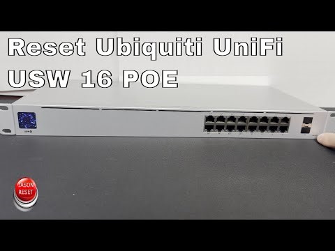 Factory Reset Ubiquiti UniFi USW 16 POE