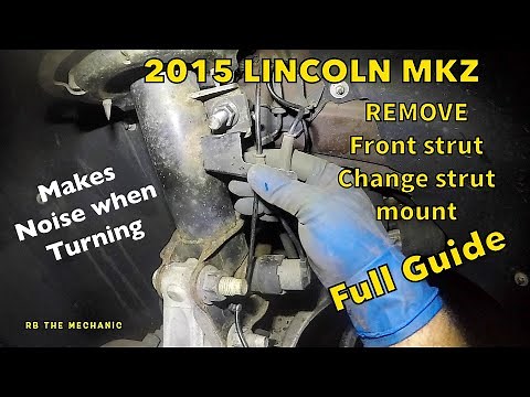 How to remove replace strut or strut mount on 2015 Lincoln MKZ noise when turning spring bounce