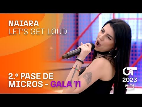“LET’S GET LOUD”- NAIARA | SEGUNDO PASE DE MICROS | #OT2023