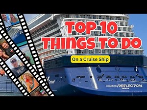 Top 10 Things To Do On A Cruise: Celebrity Reflection