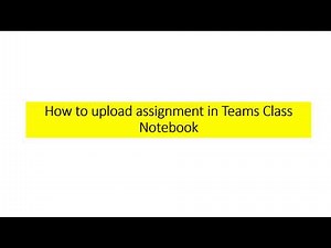 How to upload assignment in Teams Class Notebook