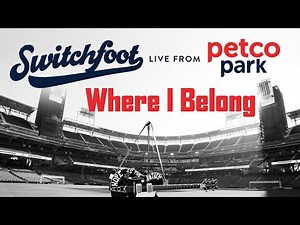 Switchfoot - Where I Belong (Live from Petco Park) 2021
