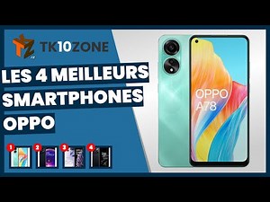 Les 4 meilleurs smartphones Oppo