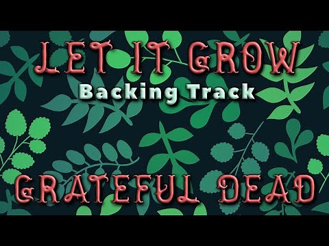 Let It Grow » Backing Track » Grateful Dead